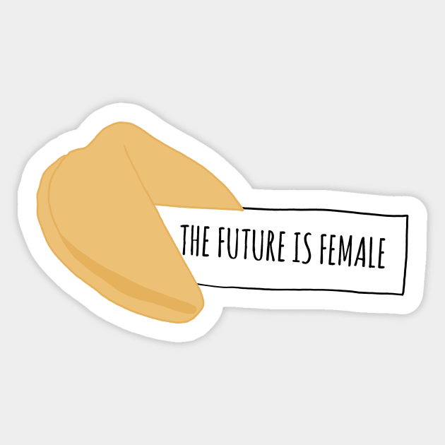 The future is female fortune cookie Sticker by shreyaasm611